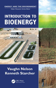 Title: Introduction to Bioenergy / Edition 1, Author: Vaughn C. Nelson