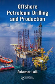 Title: Offshore Petroleum Drilling and Production, Author: Sukumar Laik