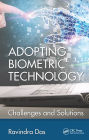 Adopting Biometric Technology: Challenges and Solutions / Edition 1