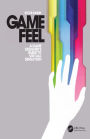 Game Feel: A Game Designer's Guide to Virtual Sensation