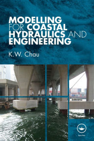 Title: Modelling for Coastal Hydraulics and Engineering, Author: K. W. Chau