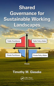 Title: Shared Governance for Sustainable Working Landscapes / Edition 1, Author: Timothy M. Gieseke