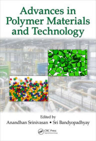 Title: Advances in Polymer Materials and Technology / Edition 1, Author: Anandhan Srinivasan