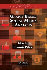 Title: Graph-Based Social Media Analysis / Edition 1, Author: Ioannis Pitas