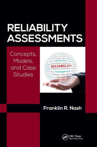 Title: Reliability Assessments: Concepts, Models, and Case Studies / Edition 1, Author: Franklin Richard Nash