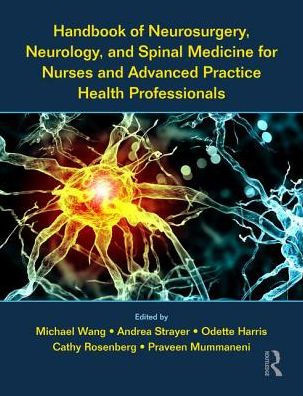 Handbook of Neurosurgery, Neurology, and Spinal Medicine for Nurses and Advanced Practice Health Professionals / Edition 1