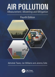 Title: Air Pollution: Measurement, Modelling and Mitigation, Fourth Edition, Author: Abhishek Tiwary