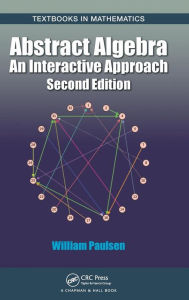 Title: Abstract Algebra: An Interactive Approach, Second Edition / Edition 2, Author: William Paulsen