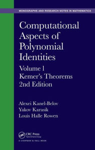 Title: Computational Aspects of Polynomial Identities: Volume l, Kemer's Theorems, 2nd Edition / Edition 2, Author: Alexei Kanel-Belov