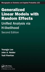 Title: Generalized Linear Models with Random Effects: Unified Analysis via H-likelihood, Second Edition / Edition 2, Author: Youngjo Lee