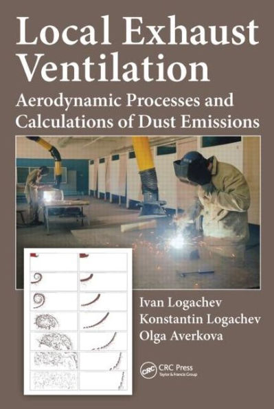 Local Exhaust Ventilation: Aerodynamic Processes and Calculations of Dust Emissions / Edition 1