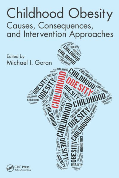 Childhood Obesity: Causes, Consequences, and Intervention Approaches / Edition 1