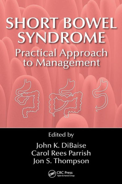 Short Bowel Syndrome: Practical Approach to Management / Edition 1