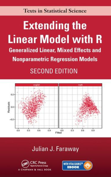 Extending the Linear Model with R: Generalized Linear, Mixed Effects and Nonparametric Regression Models, Second Edition / Edition 2