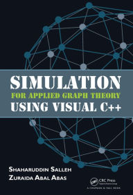 Title: Simulation for Applied Graph Theory Using Visual C++ / Edition 1, Author: Shaharuddin Salleh