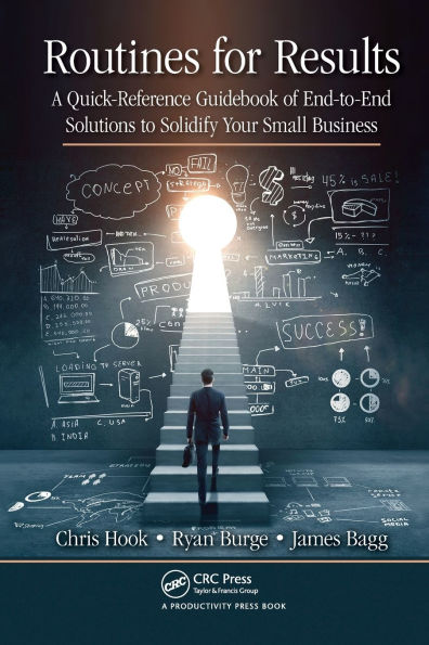 Routines for Results: A Quick-Reference Guidebook of End-to-End Solutions to Solidify Your Small Business