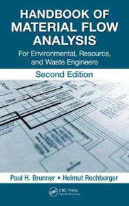 Title: Handbook of Material Flow Analysis: For Environmental, Resource, and Waste Engineers, Second Edition / Edition 2, Author: Paul H. Brunner