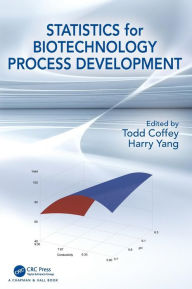 Title: Statistics for Biotechnology Process Development / Edition 1, Author: Todd Coffey