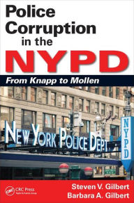 Title: Police Corruption in the NYPD: From Knapp to Mollen / Edition 1, Author: Steven V. Gilbert