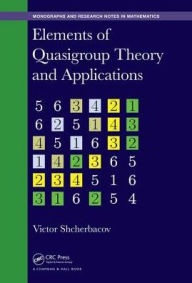 Title: Elements of Quasigroup Theory and Applications / Edition 1, Author: Victor Shcherbacov