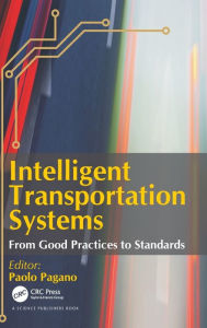 Title: Intelligent Transportation Systems: From Good Practices to Standards / Edition 1, Author: Paolo Pagano