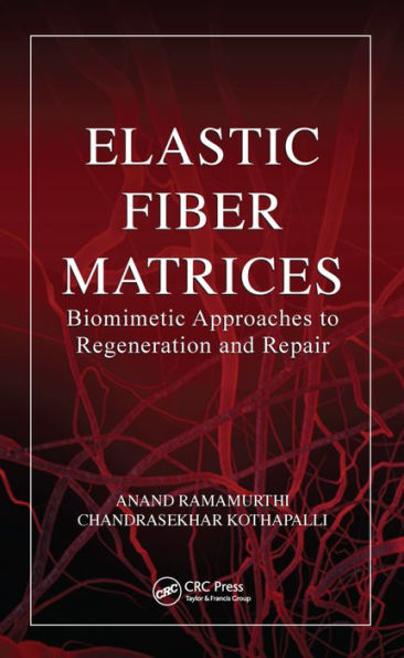 Elastic Fiber Matrices: Biomimetic Approaches to Regeneration and Repair / Edition 1