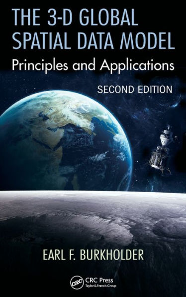 The 3-D Global Spatial Data Model: Principles and Applications, Second Edition / Edition 2