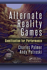 Title: Alternate Reality Games: Gamification for Performance / Edition 1, Author: Charles Palmer