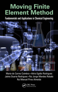 Title: Moving Finite Element Method: Fundamentals and Applications in Chemical Engineering, Author: Maria do Carmo Coimbra