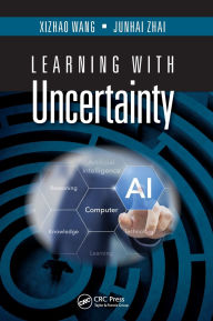 Title: Learning with Uncertainty, Author: Xizhao Wang