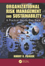 Organizational Risk Management and Sustainability: A Practical Step-by-Step Guide / Edition 1