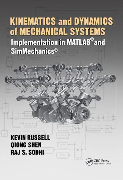 Kinematics and Dynamics of Mechanical Systems: Implementation in MATLAB and SimMechanics / Edition 1