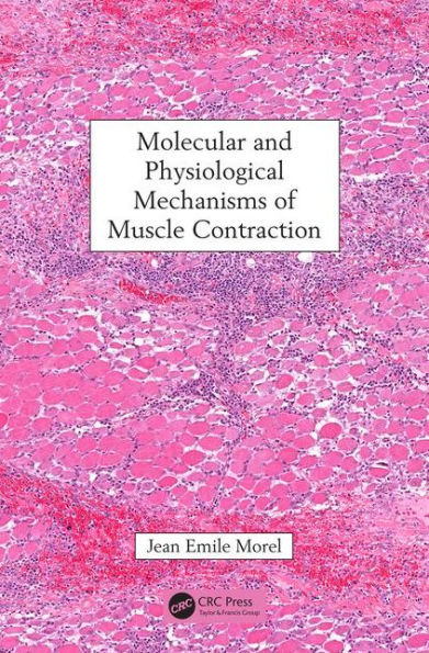 Molecular and Physiological Mechanisms of Muscle Contraction / Edition 1