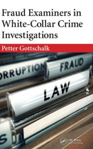 Title: Fraud Examiners in White-Collar Crime Investigations / Edition 1, Author: Petter Gottschalk