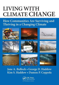 Title: Living with Climate Change: How Communities Are Surviving and Thriving in a Changing Climate, Author: Jane A. Bullock