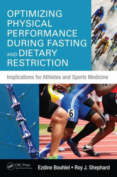 Optimizing Physical Performance During Fasting and Dietary Restriction: Implications for Athletes and Sports Medicine / Edition 1