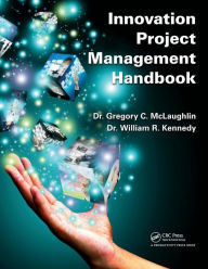 Title: Innovation Project Management Handbook / Edition 1, Author: Dr.Gregory C. McLaughlin