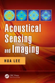 Title: Acoustical Sensing and Imaging / Edition 1, Author: Hua Lee