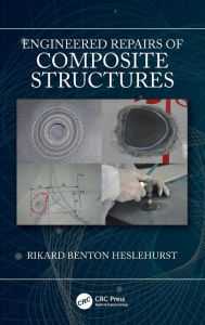 Title: Engineered Repairs of Composite Structures / Edition 1, Author: Rikard Benton Heslehurst