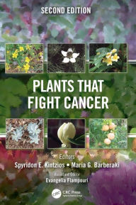 Title: Plants that Fight Cancer, Second Edition, Author: Spyridon E. Kintzios