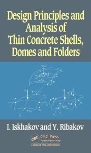 Epub bud download free books Design Principles and Analysis of Thin Concrete Shells, Domes and Folders 9781498726641 (English literature) FB2 MOBI PDB