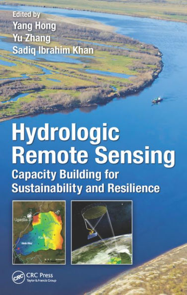 Hydrologic Remote Sensing: Capacity Building for Sustainability and Resilience / Edition 1