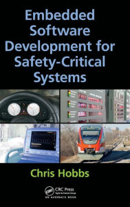 Title: Embedded Software Development for Safety-Critical Systems / Edition 1, Author: Chris Hobbs