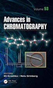 Title: Advances in Chromatography, Volume 53 / Edition 1, Author: Eli Grushka