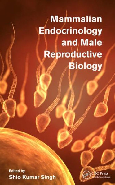 Mammalian Endocrinology and Male Reproductive Biology / Edition 1