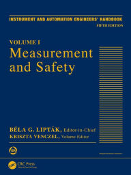 Title: Measurement and Safety: Volume I / Edition 5, Author: Béla G. Lipták