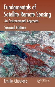 Fundamentals of Satellite Remote Sensing: An Environmental Approach, Second Edition