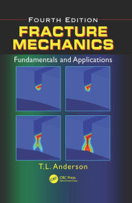Title: Fracture Mechanics: Fundamentals and Applications, Fourth Edition, Author: Ted L. Anderson