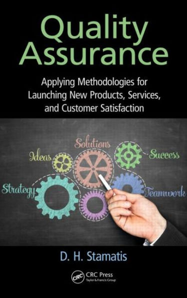 Quality Assurance: Applying Methodologies for Launching New Products, Services, and Customer Satisfaction / Edition 1