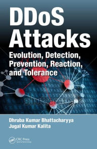 Title: DDoS Attacks: Evolution, Detection, Prevention, Reaction, and Tolerance / Edition 1, Author: Dhruba Kumar Bhattacharyya